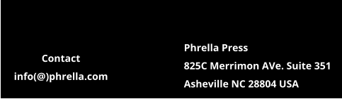 Phrella Press 825C Merrimon AVe. Suite 351 Asheville NC 28804 USA Contact info(@)phrella.com