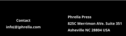 Phrella Press 825C Merrimon AVe. Suite 351 Asheville NC 28804 USA Contact info(@)phrella.com
