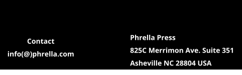 Phrella Press 825C Merrimon Ave. Suite 351 Asheville NC 28804 USA Contact info(@)phrella.com